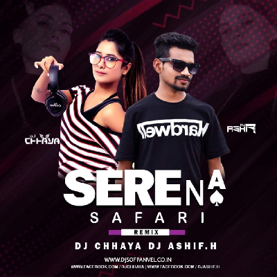 Serena Safari (Moombhaton Mix) Dj Chhaya x Dj Ashif